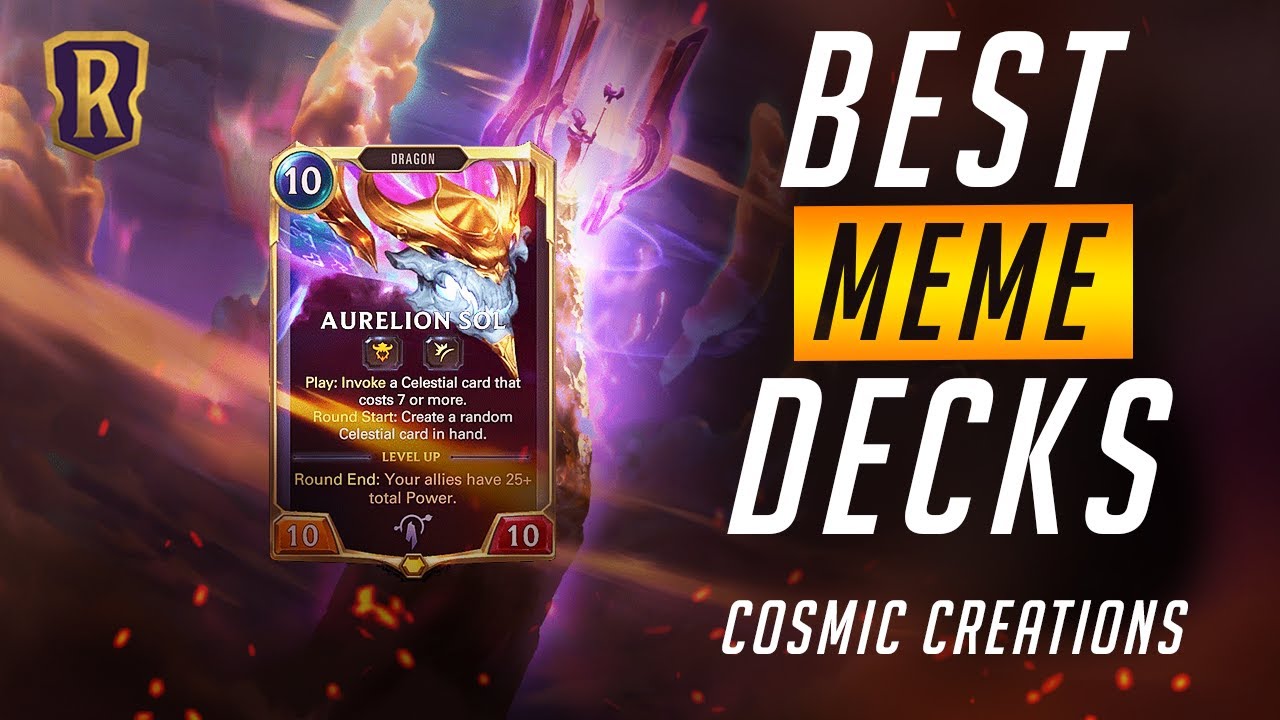Best MEME Decks (Cosmic Creations) | Legends of Runeterra