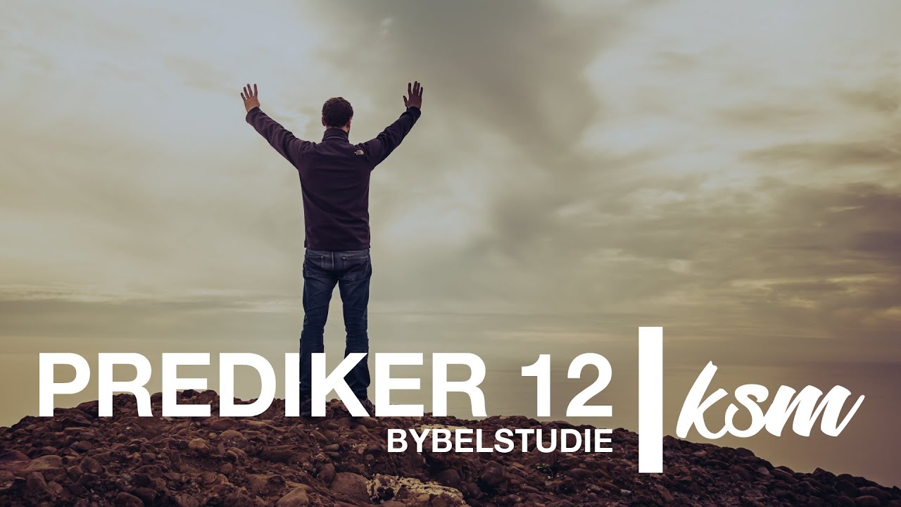 KSM Bybelstudie I 7 Jul. I Prediker 12