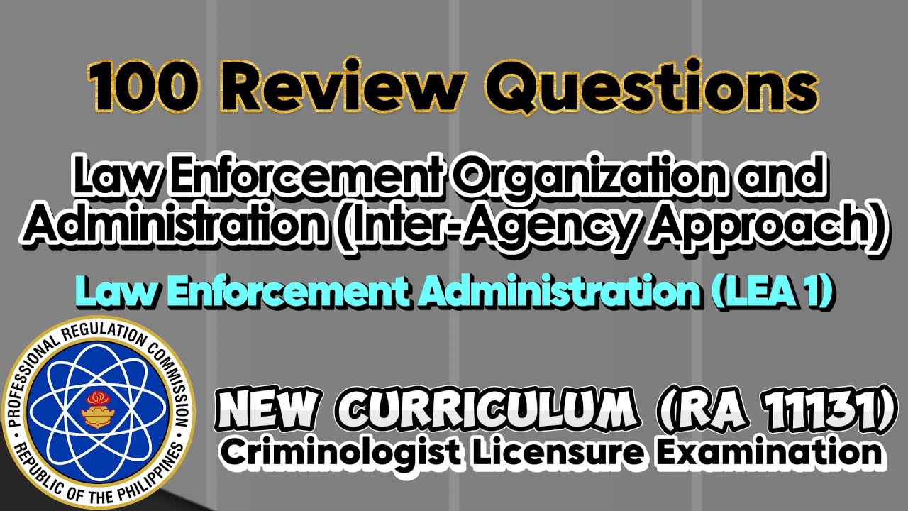 LEA 1 - LAW ENFORCEMENT ORGANIZATION & ADMINISTRATION (INTER-AGENCY APPROACH) | 100 LEA QUESTIONS