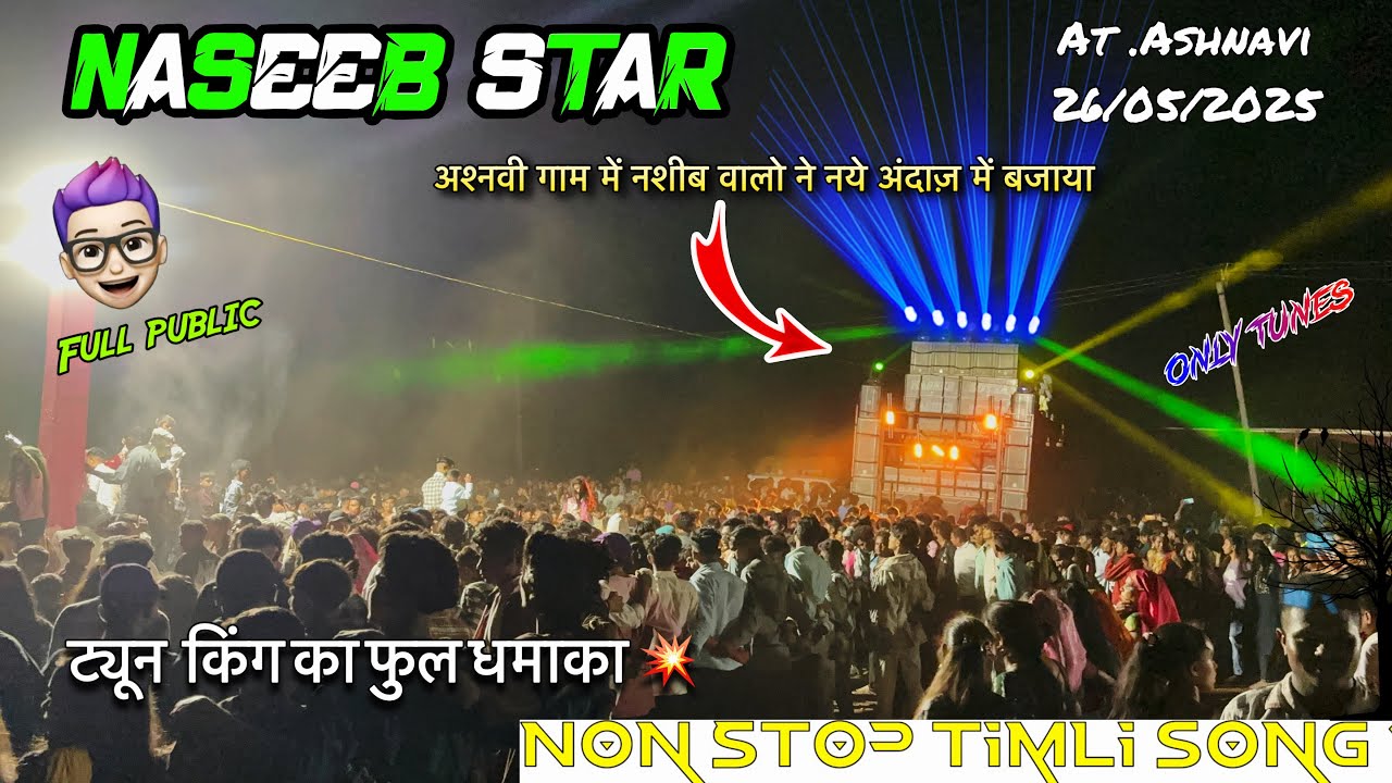 Naseeb star bend At Ashnavi 26/05/2025 Nonstop timali song