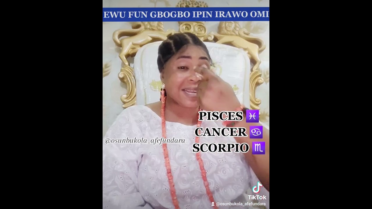 EWU FUN GBOGBO IPIN IRAWO OMI 1.PISCES ♓ 2. CANCER ♋ 3. SCORPIO ♏ ...Whatsapp 0.8.0.2.3.0.8.8.3.9.1