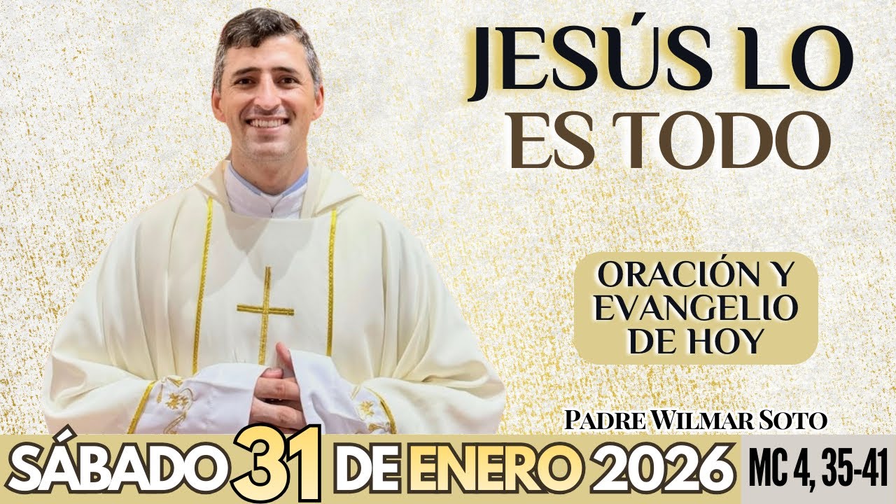 🙏 ORACIÓN Y EVANGELIO DE HOY | Sábado 31 de Enero del 2026 | Jesús lo es todo | MC 4, 35-41