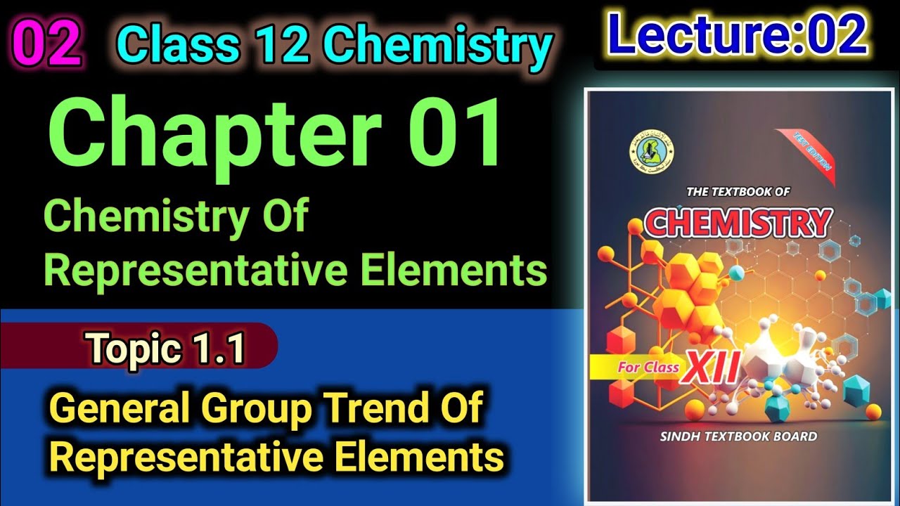 Class 12 Chemistry Lecture 2 | General Group Trends Of Representative Elements | Chapter 01
