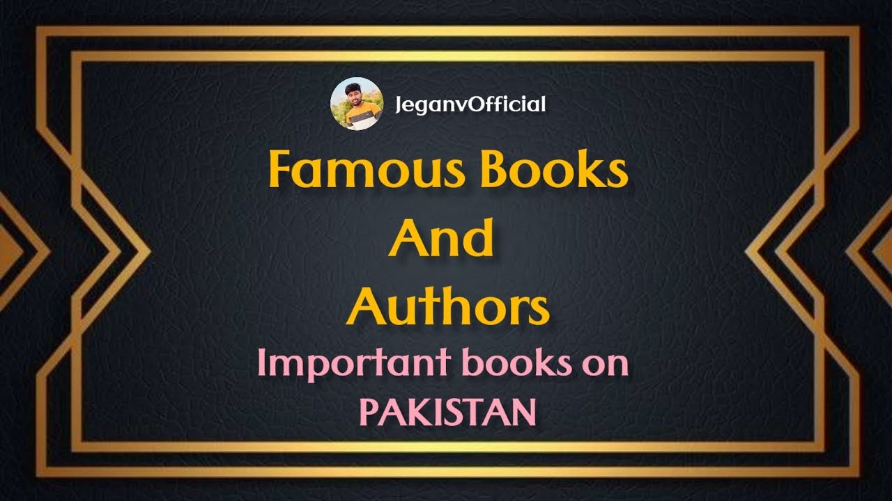 Famous Books and Authors &bull; Important books on PAKISTAN ( Part 1 ) &bull; Jegan V