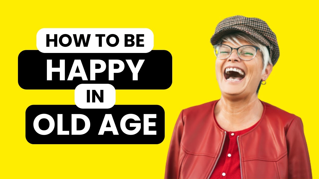 5 Graceful Ways to be Happy in Old Age