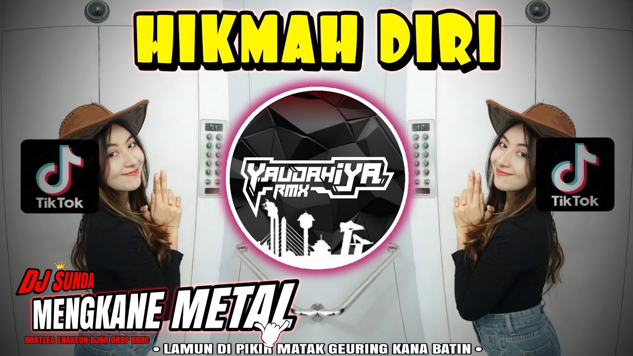DJ SUNDA🔥HIKMAH DIRI🔥MENGKANE METAL BOOTLEG DROP BBHC BJDR | YAUDAHIYADJ RMX AZIFVNKY