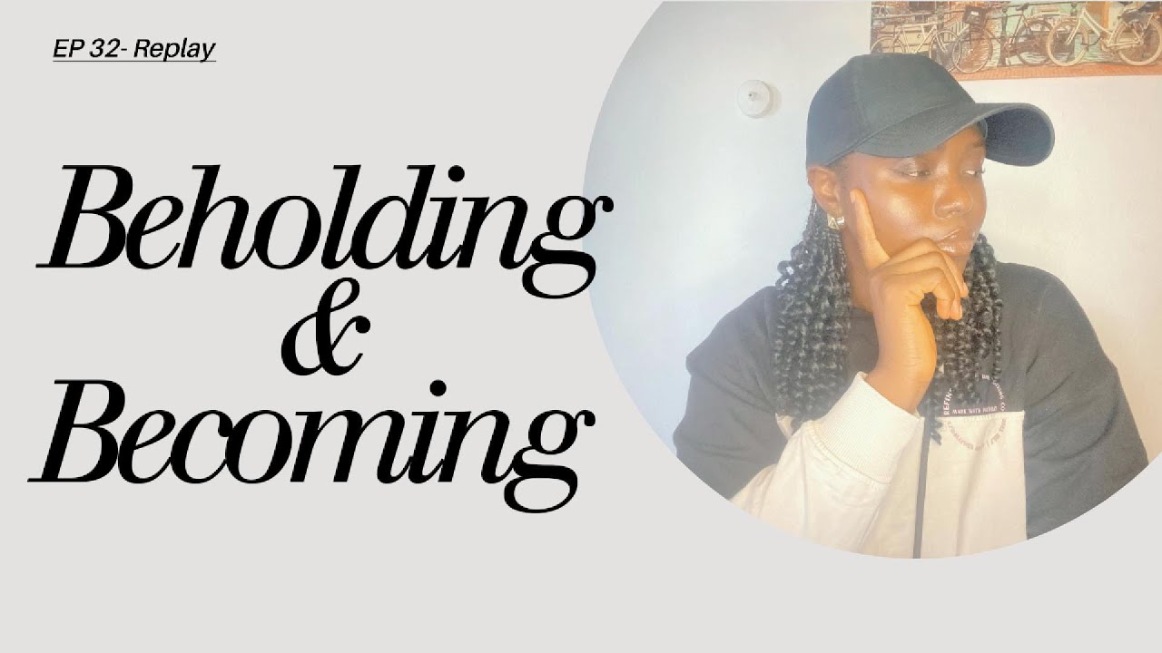 [REPLAY] Beholding Until You Become – A Reminder You Still Need