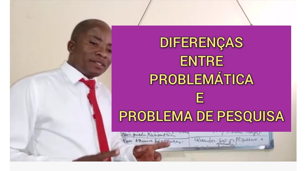 Diferença entre problemática e problema de pesquisa