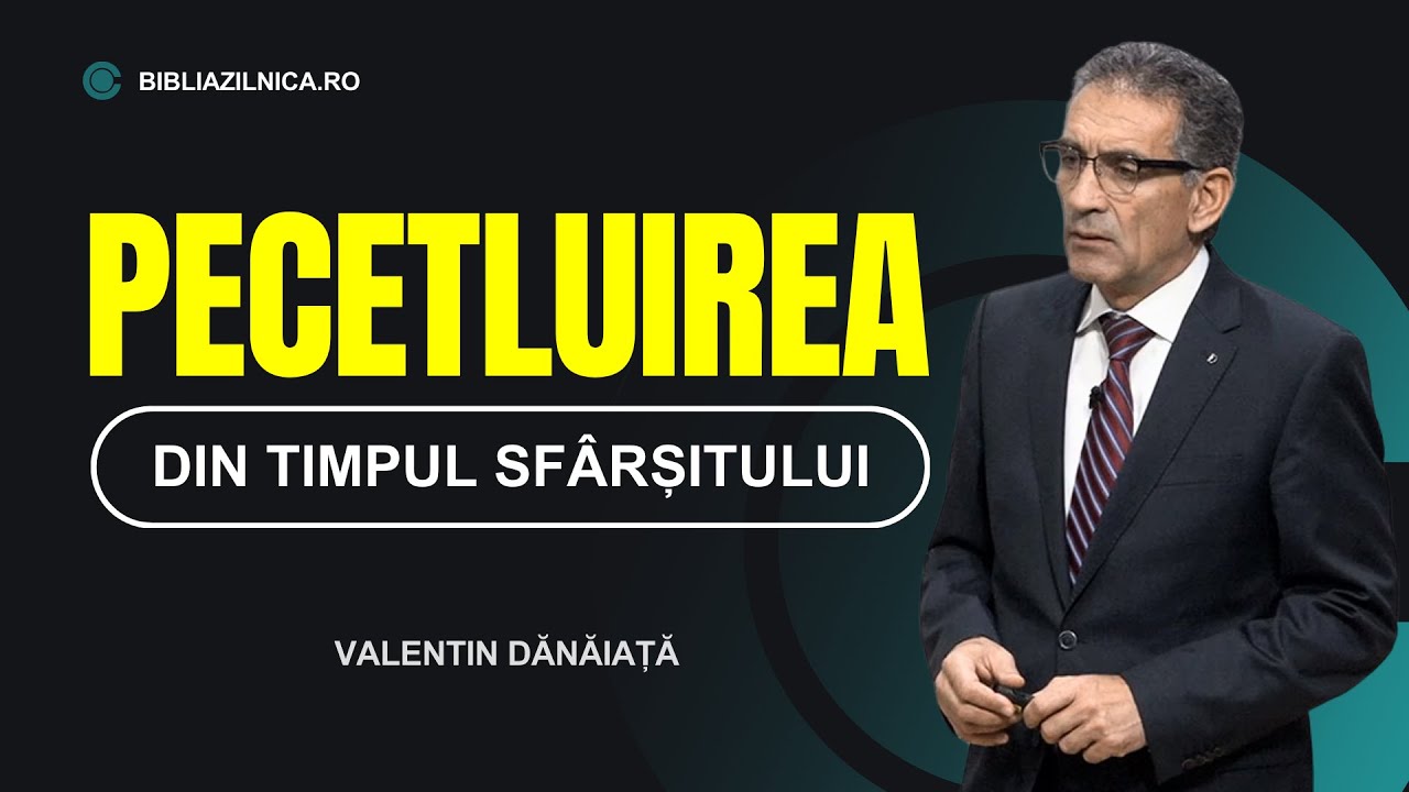 Valentin Dănăiață - Pecetluirea din timpul sfârșitului - predici creștine
