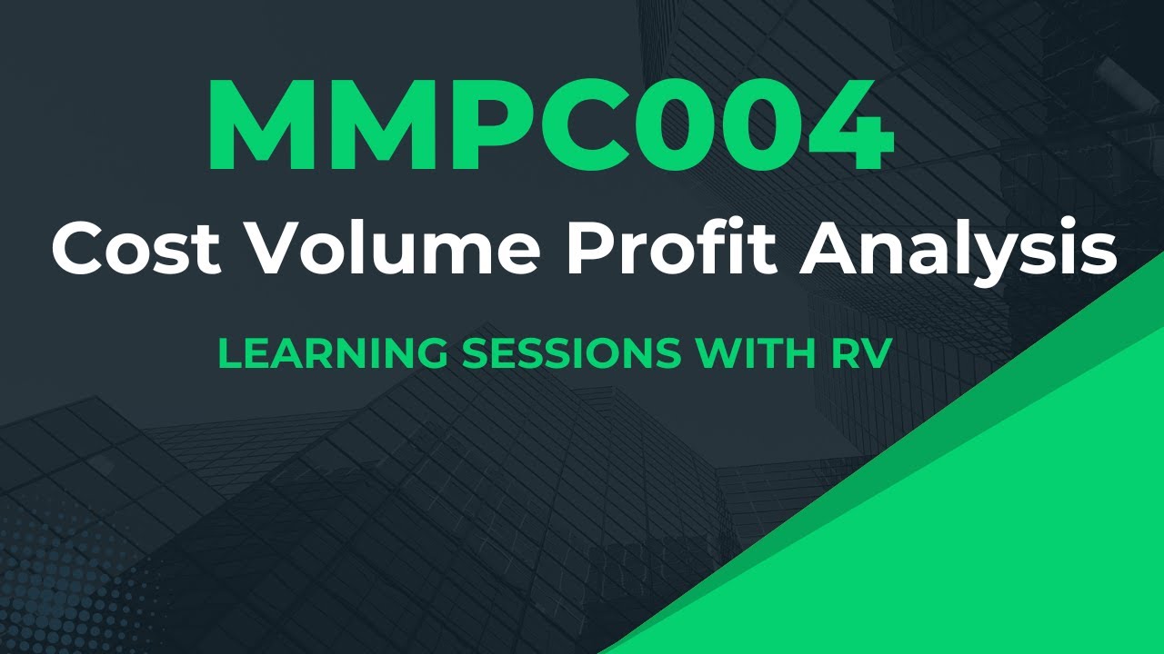 MMPC004 Chapter 9 Cost Volume Profit Analysis | IGNOU MBA TEE Exams | Learning Session with RV