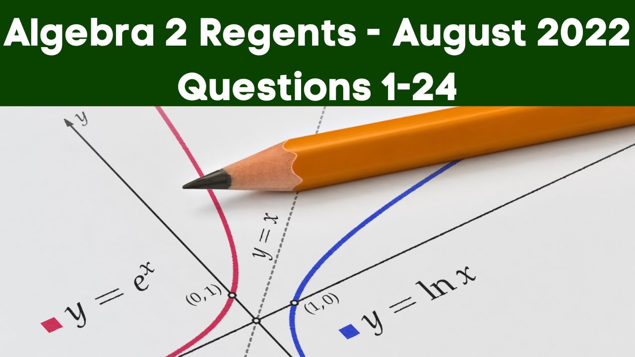 Algebra 2 Regents August 2022 (Part 1 Questions 1 - 24)
