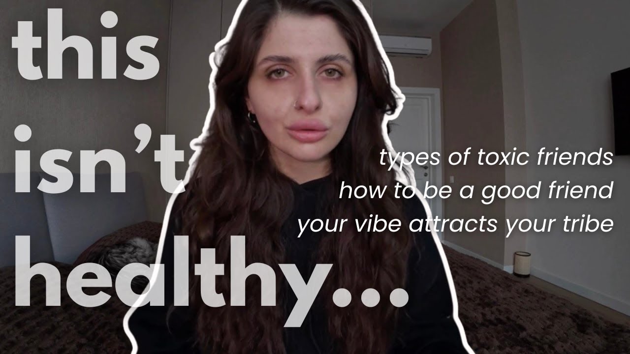 your friends might be draining you (healthy vs toxic friendships)
