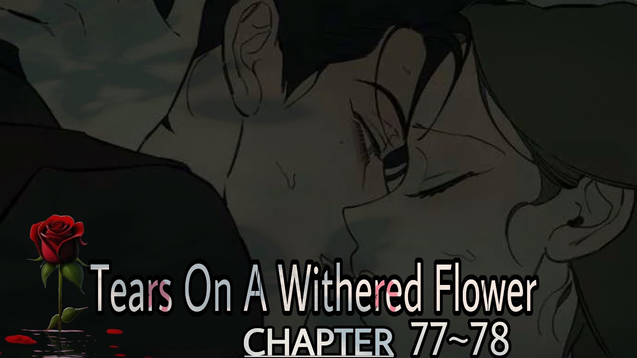 Tears On A Withered Flower 💐 (New Episode:77~78)