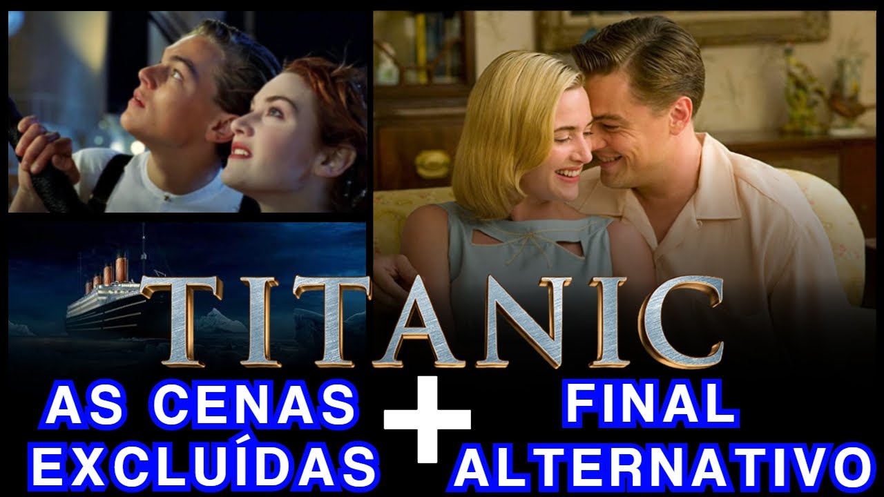 TITANIC - AS CENAS EXCLUÍDAS + O FINAL ALTERNATIVO