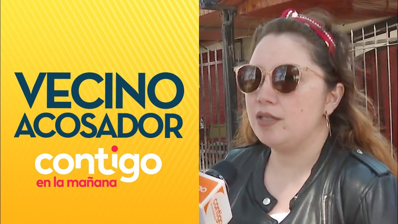 EXIGEN PROTECCIÓN: Mujeres denuncian a vecino acosador en Puente Alto - Contigo en la Mañana