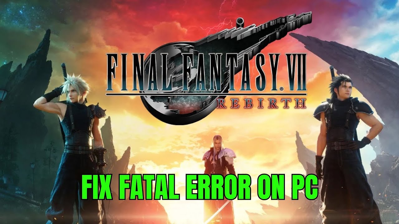 How To Fix FINAL FANTASY VII REBIRTH Fatal Error On PC
