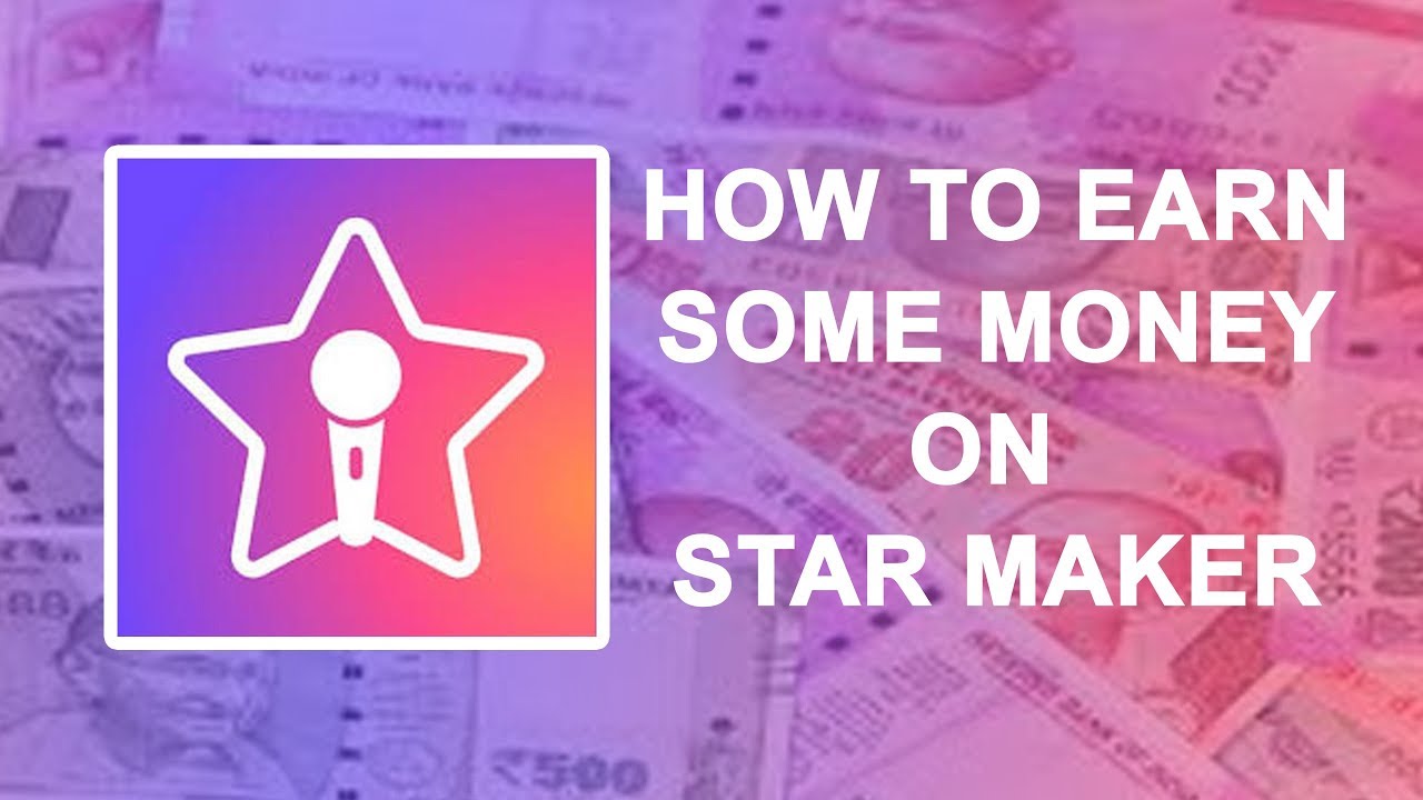 Star Maker: You can earn some money on Star Maker