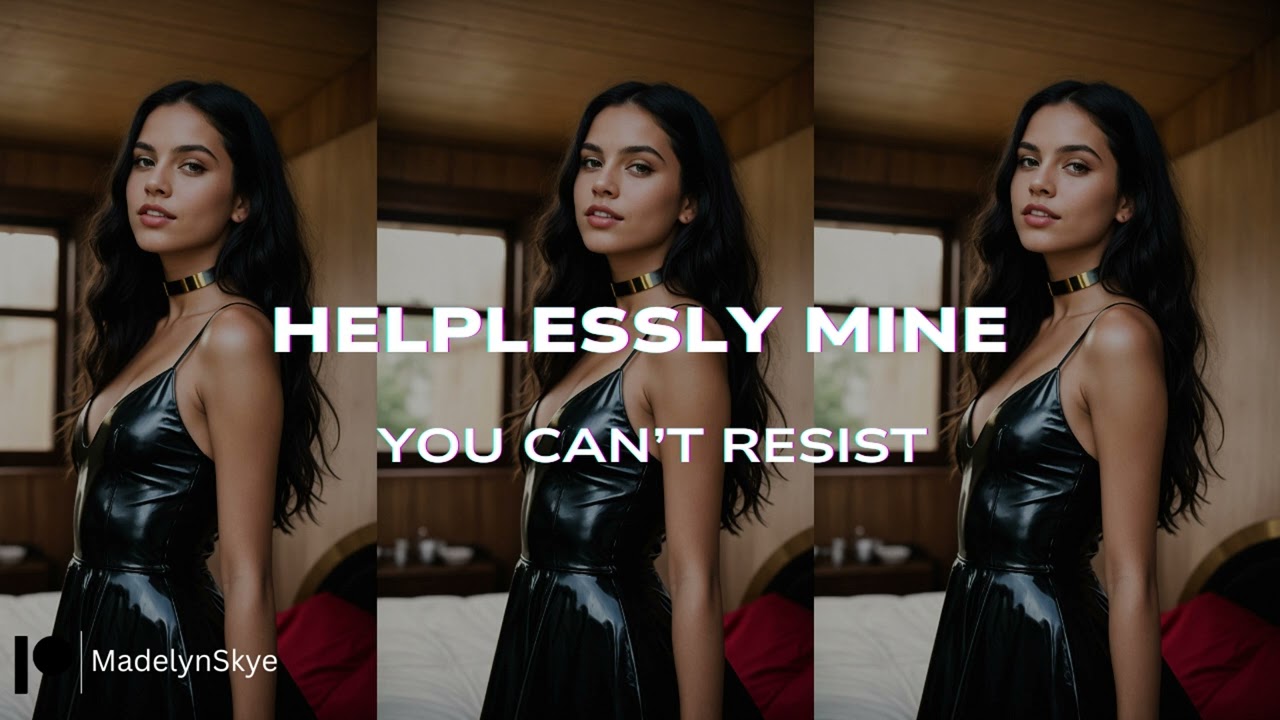 Helplessly Mine – You Can’t Resist [Mind Control Hypnosis] [ASMR] [F4A]
