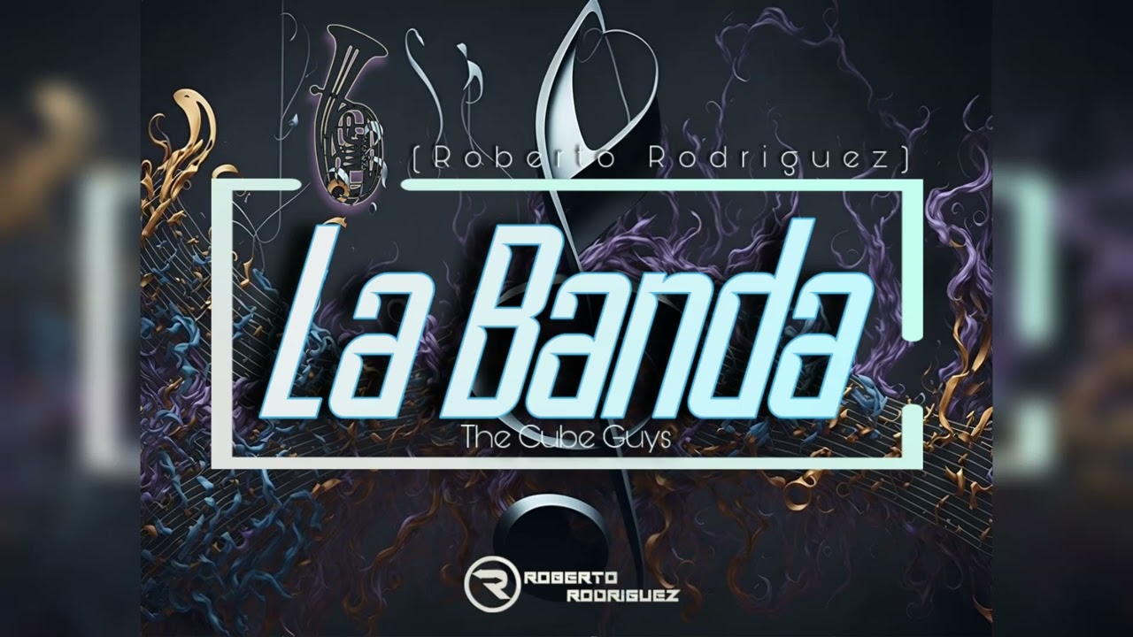The Cube Guys - La Banda (Roberto Rodriguez Rmx)