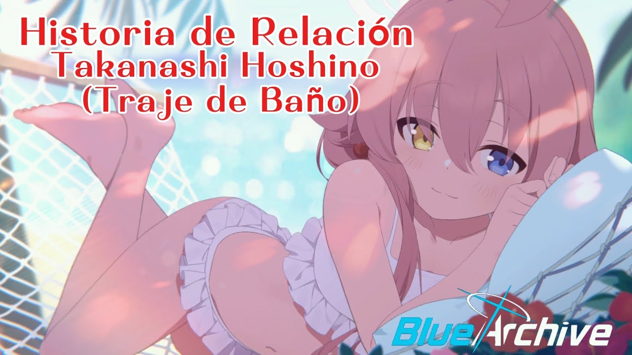 Blue Archive ~ Historia de Relación Sub.Español ~ Takanashi Hoshino (Swimsuit)