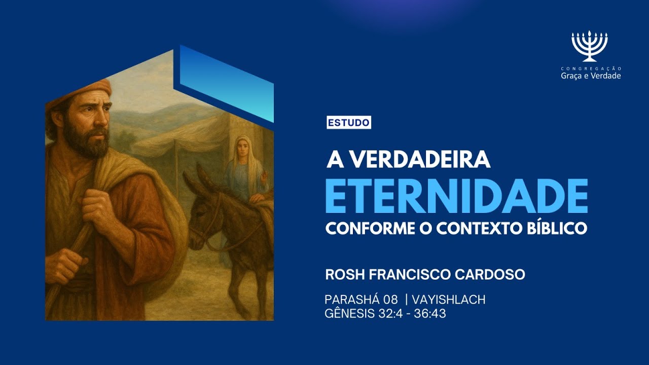 A Verdadeira Eternidade Conforme Contexto Bíblico -   Parashá Vayishlach