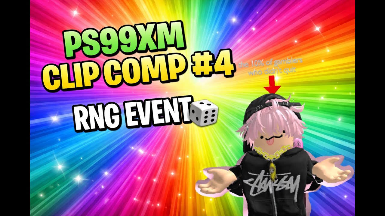 🌈💫 PS99XM Clips 💫🌈 (RNG Event) 🎲🌌