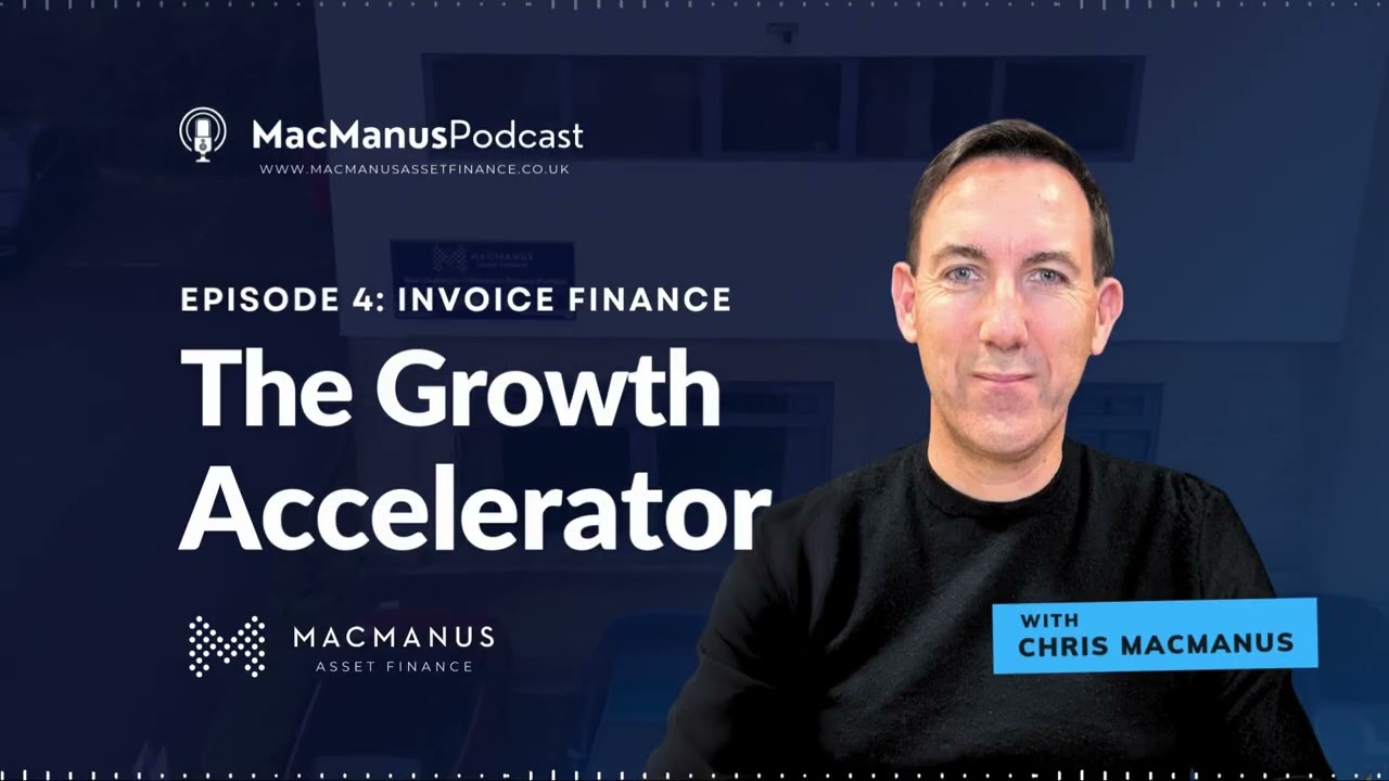 Episode 4: Invoice Finance - The Growth Accelerator