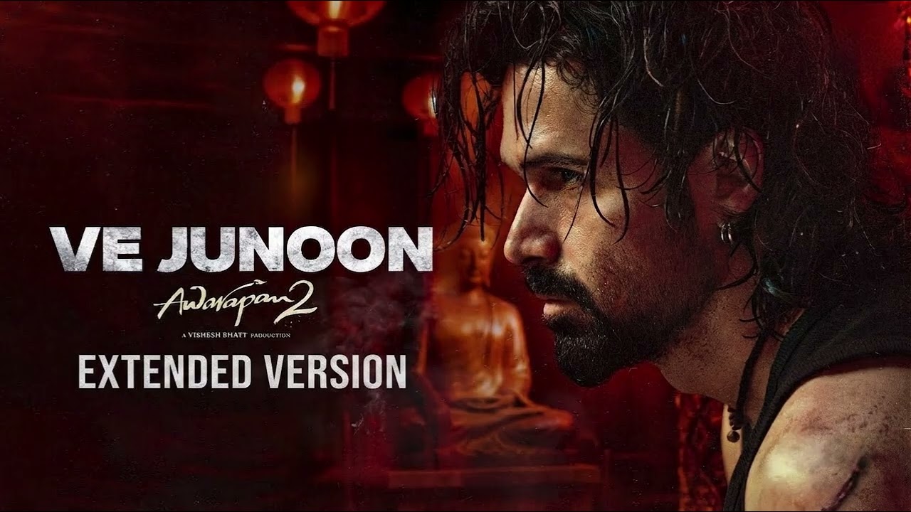 Ve Junoon | Awarapan 2 | Extended | Emraan Hashmi, Disha Patani | Vishesh Bhatt | Mithoon, Sayeed Q.