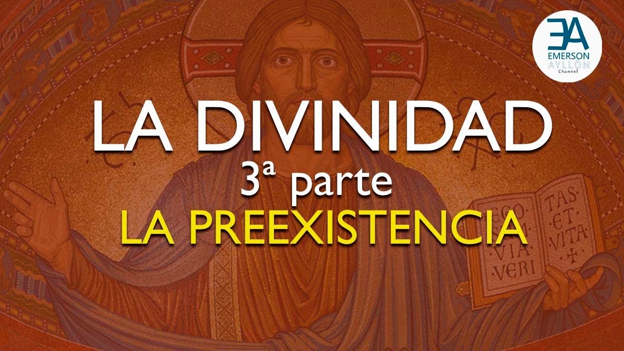 LA DIVINIDAD 3ª parte | La Preexistencia