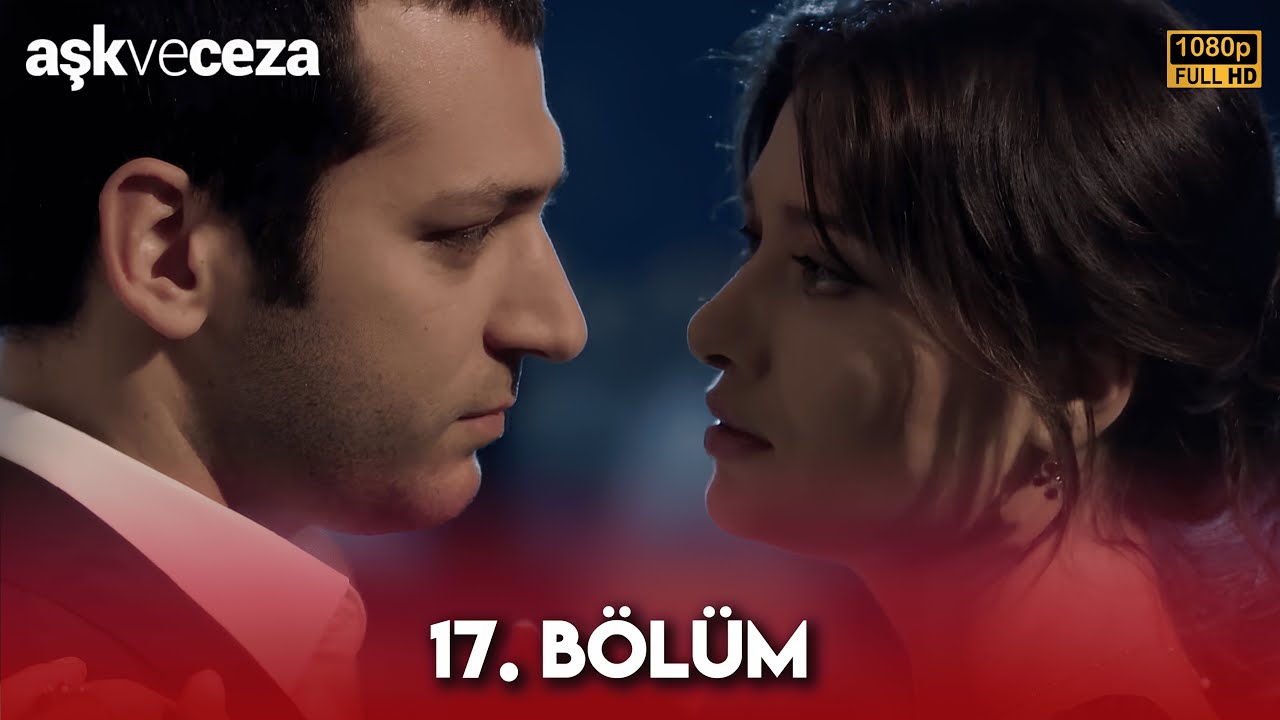 Aşk ve Ceza | 17. Bölüm FULL HD