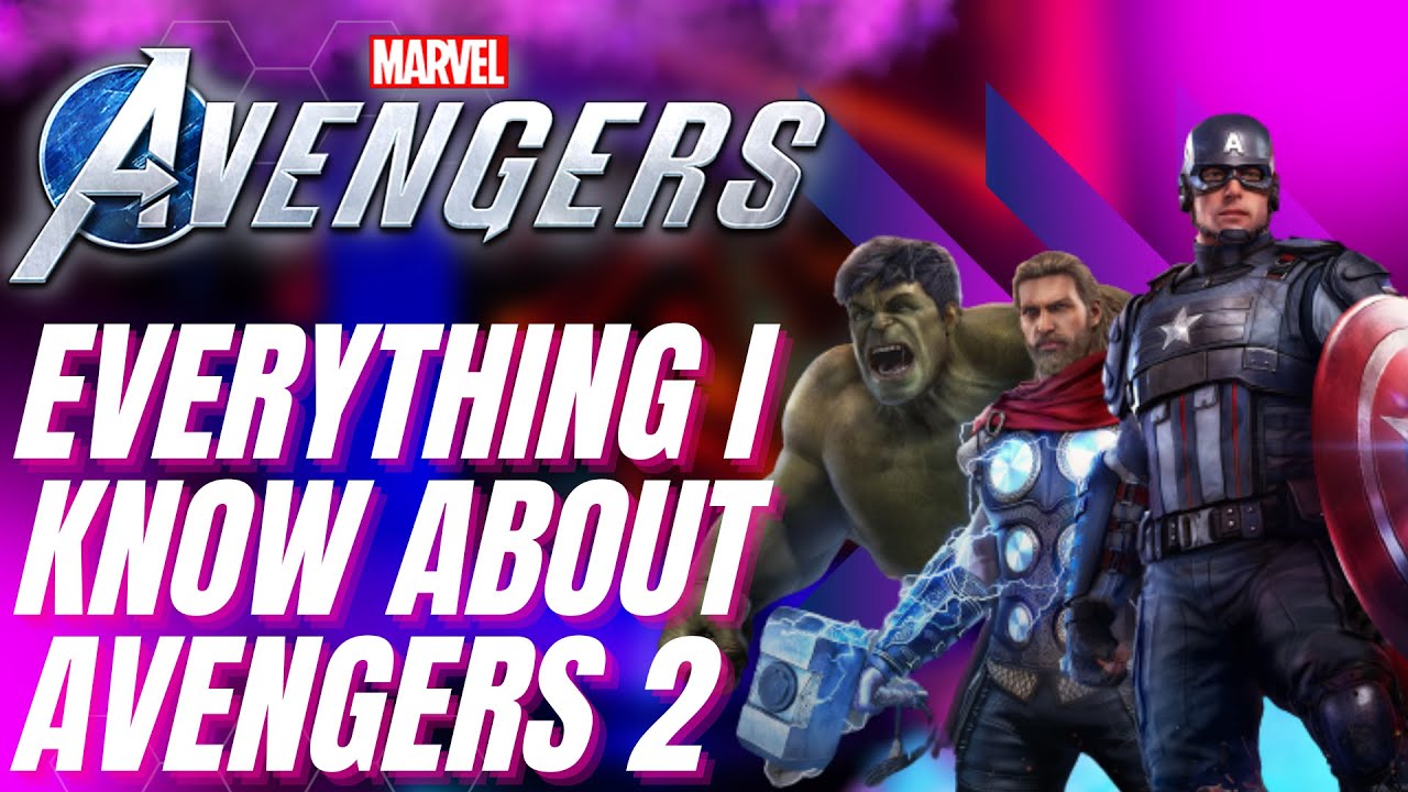 Everything I Know About Avengers 2 | Marvels Avengers Game News
