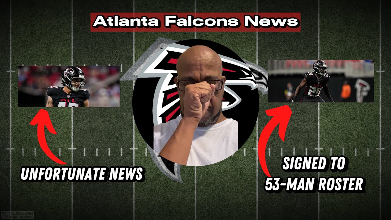Falcons get UNFORTUNATE news + 1 signed to 53-man roster