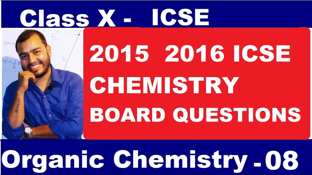 Organic 08 :ICSE 10 ORGANIC CHEMISTRY BOARD QUESTIONS 2015 2016