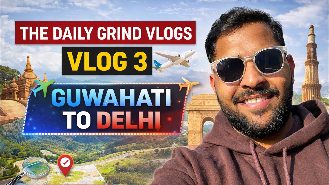 GUWAHATI TO DELHI ✈️ | Epic Final Travel Vlog | VLOG 3 | The Daily Grind Vlogs. #vlog3 #travelvlog 