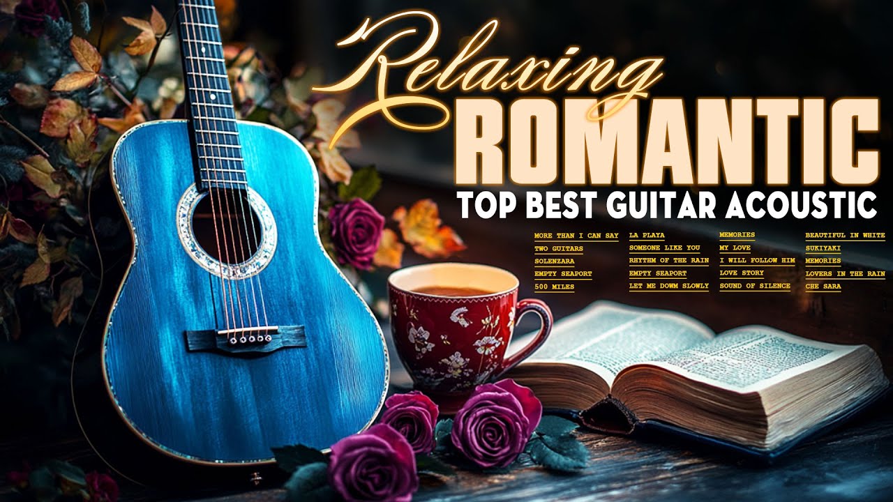 The Best Legendary Guitar Songs in the World - Romantic Classical Guitar Music with Beautiful Love