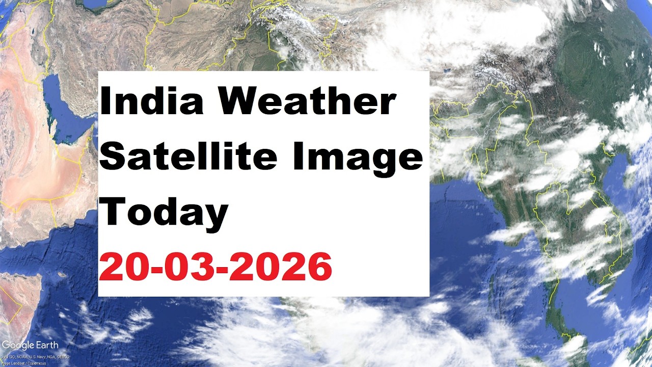 India Weather Satellite Image Today 20-03-2026 Night | India Weather