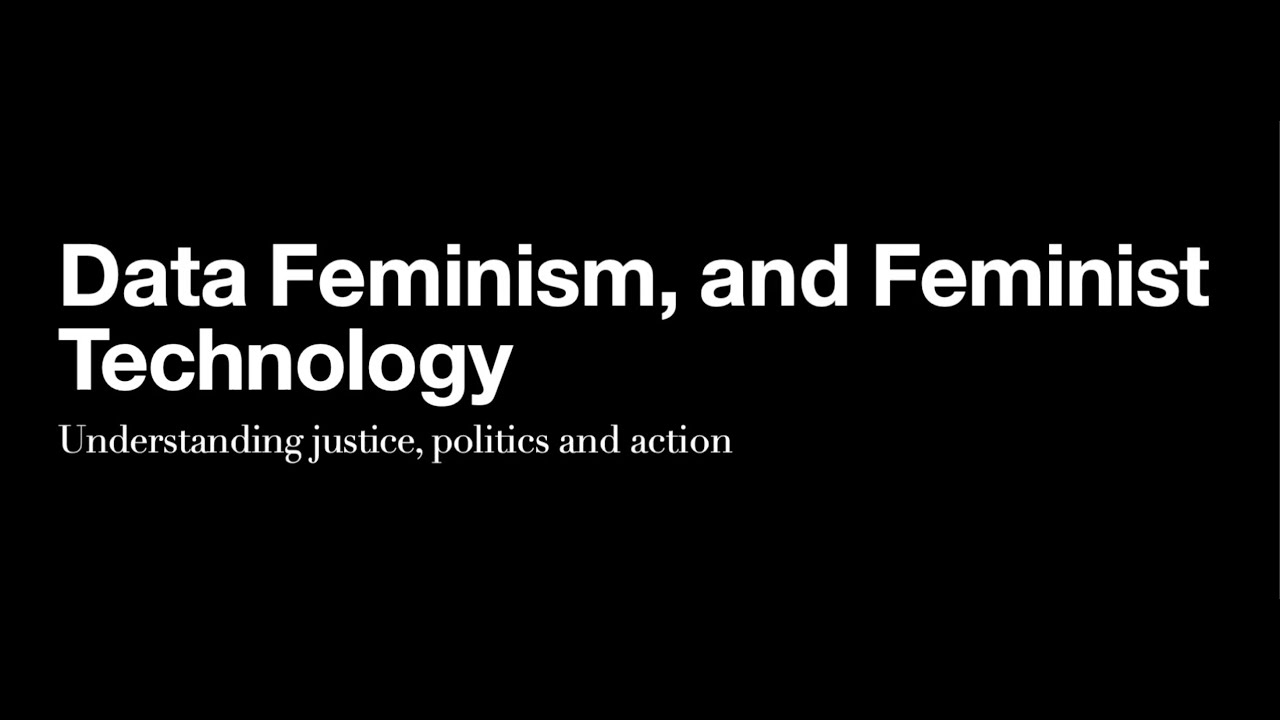 Data Feminism and Feminist Technology - Caroline Sinders