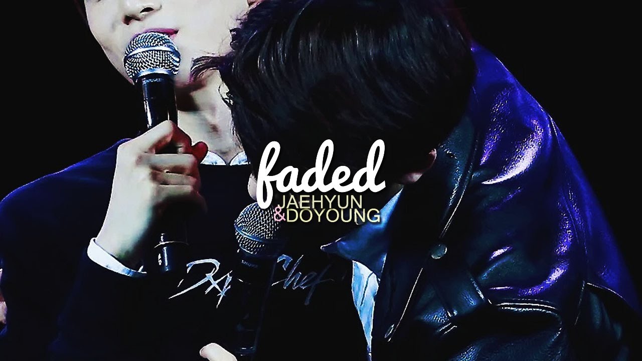 Jaehyun & Doyoung (#jaedo) ㅡ FADED