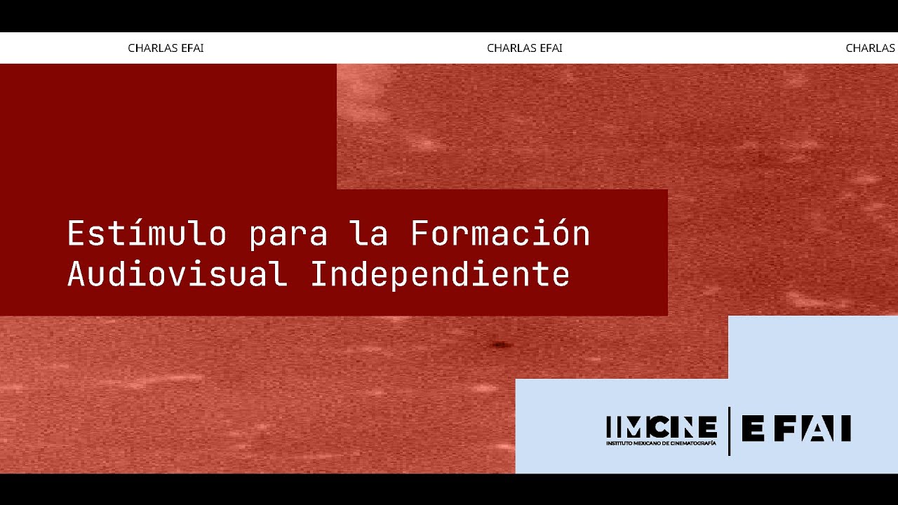 Charla EFAI 2026: Est&iacute;mulo a la Formaci&oacute;n Audiovisual Independiente