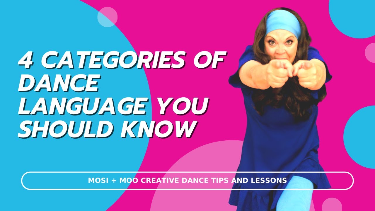 4 Categories of Dance Language You Should Know | MOSI + MOO Creative Dance Tips and Lessons