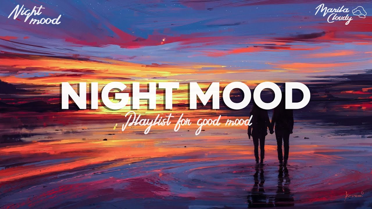 Night Mood 🍃 Chill music playlist ~ Chill songs make you forget your problems