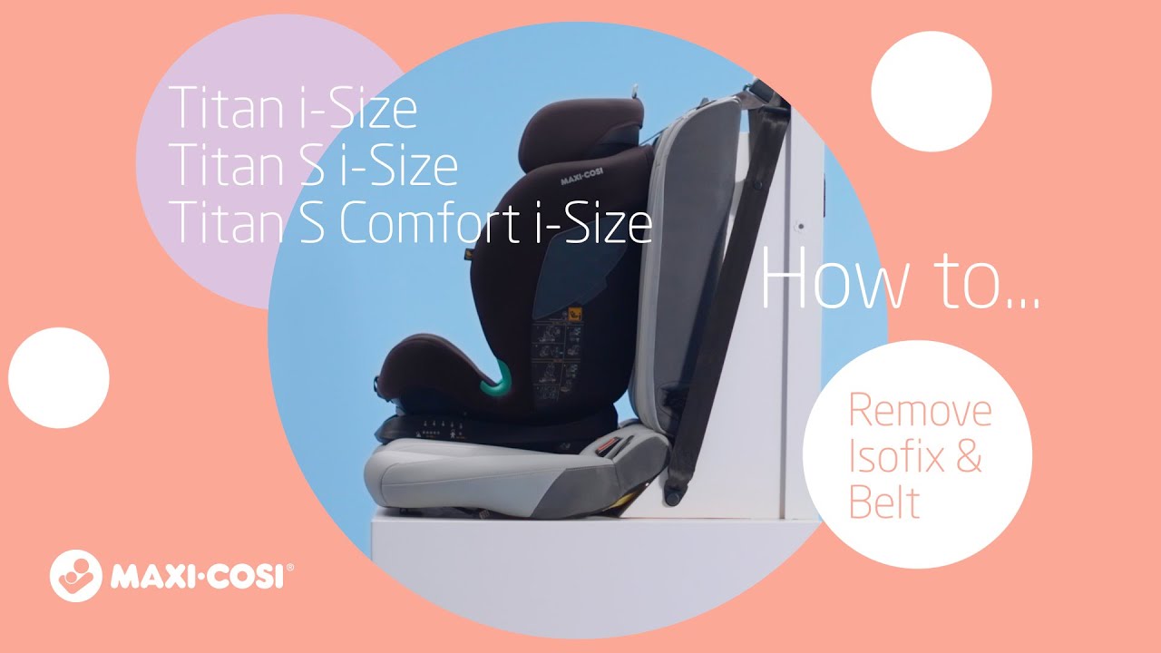 Maxi-Cosi | Titan i-Size | Titan S i-Size | Titan S Comfort i-Size | How to install | Isofix + Belt