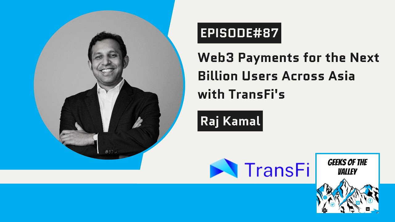 #87: Web3 Payments for the Next Billion Users Across Asia with TransFi's Raj Kamal