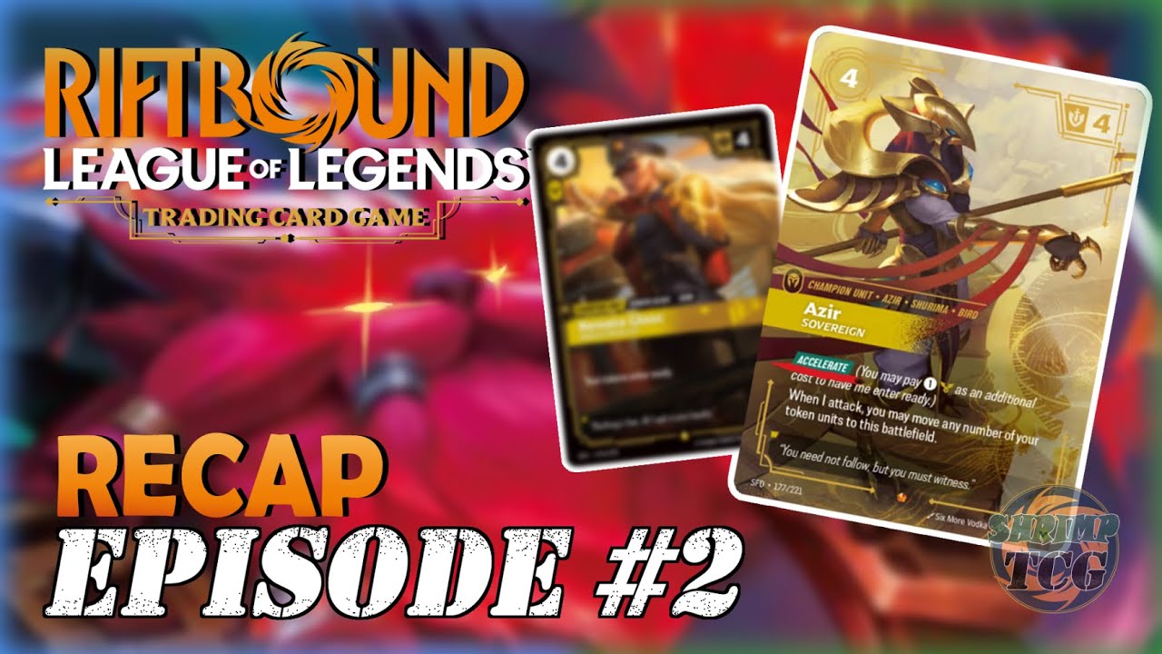 RIFTBOUND RECAP | EPISODE #2 - LEAGUE OF LEGENDS TCG