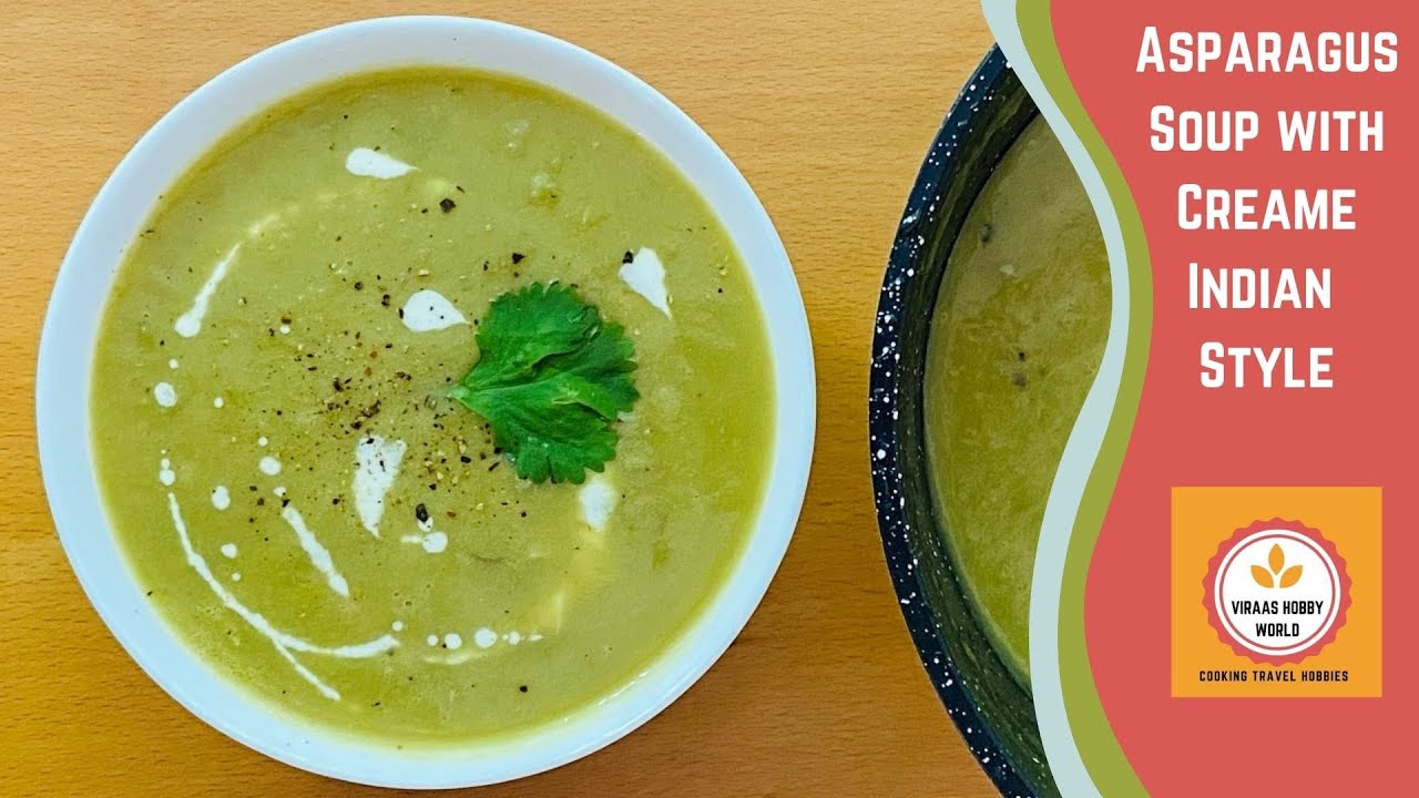 Asparagus Soup with Cream Indian Style | ViRaas Hobby World | Vegetarian Recipes