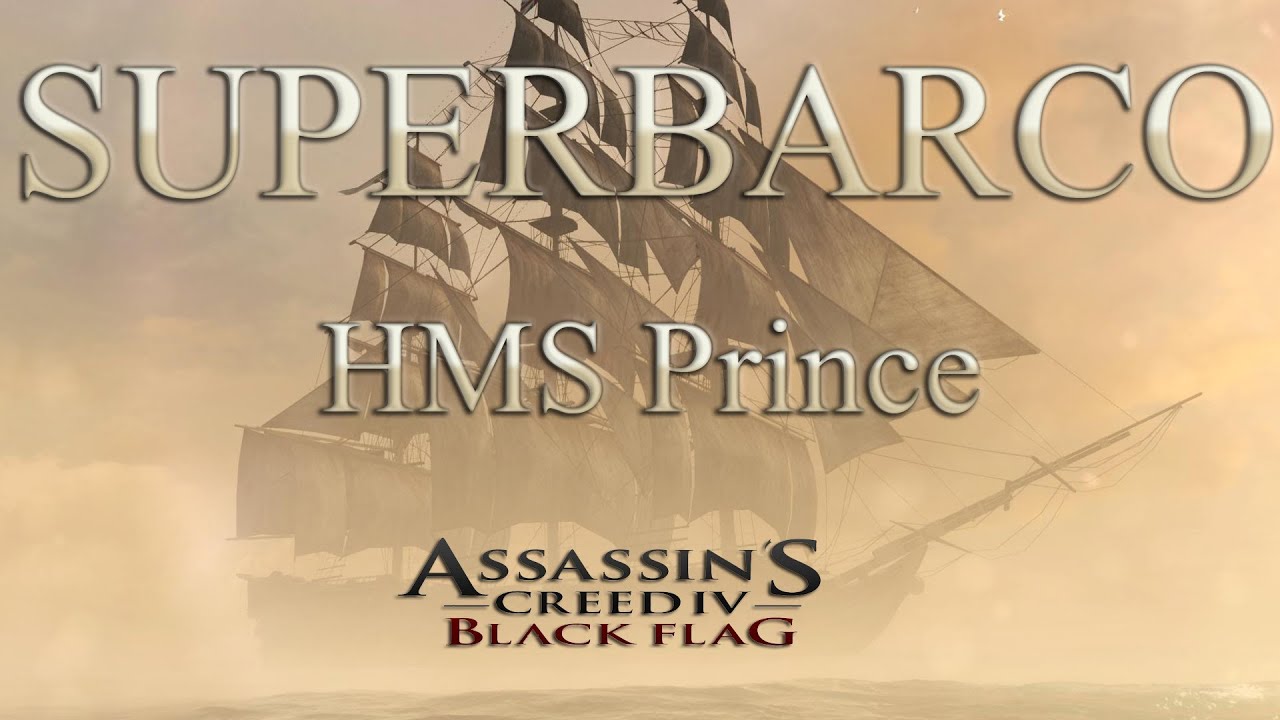 SUPERBARCO - HMS Prince - Assasin&acute;s Creed IV Black Flag.