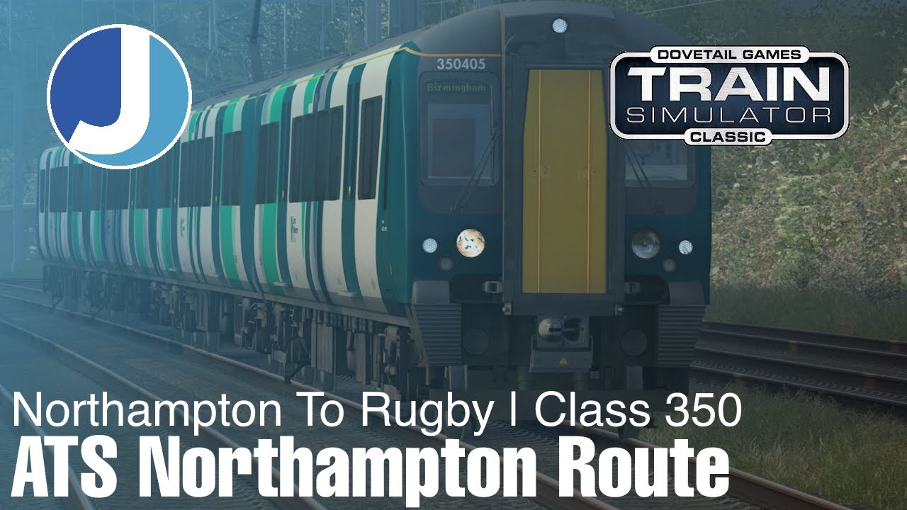 ATS Northampton Loop | НОВИНКА | Train Simulator Classic | Нортгемптон - Регби | Класс 350