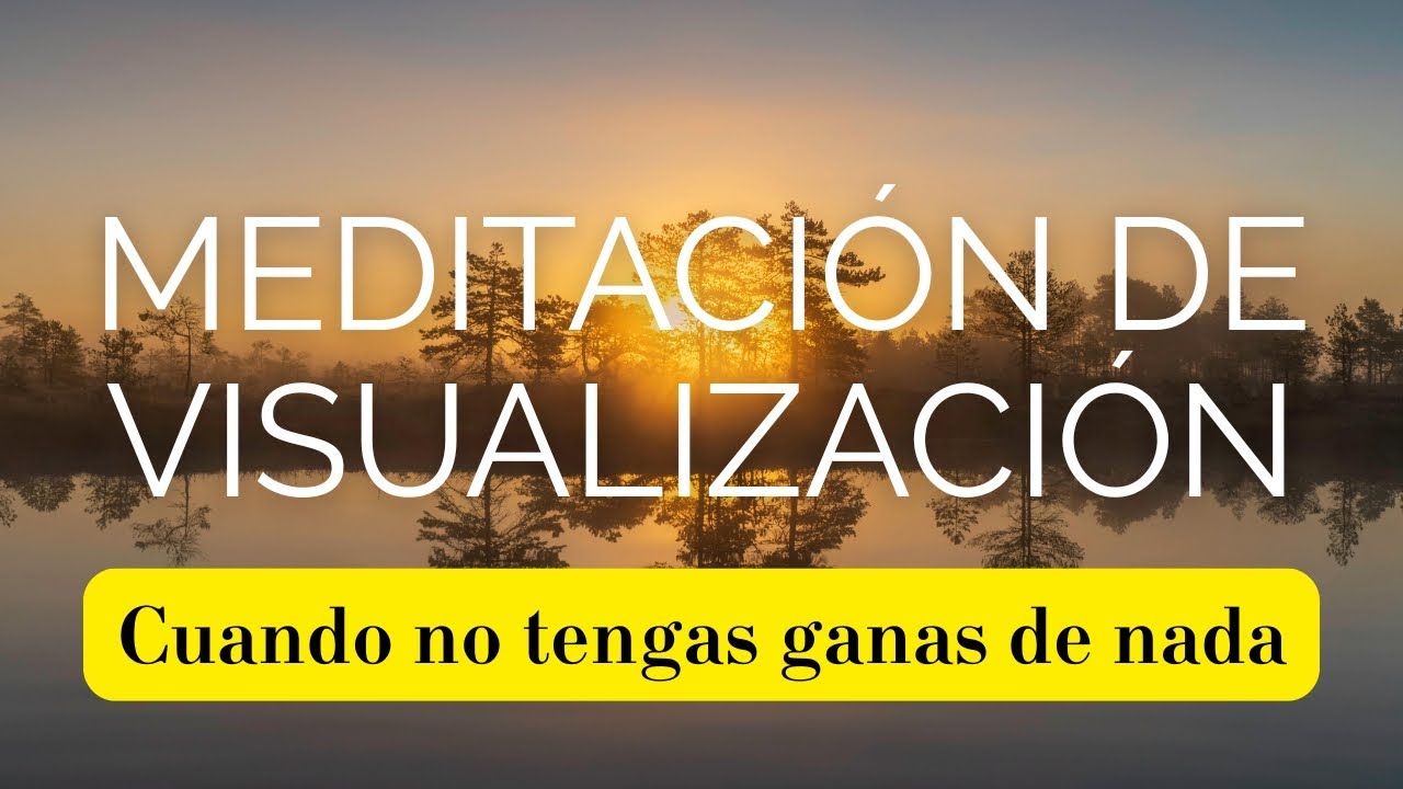 Meditaci&oacute;n: Cuando no tengas ganas de nada - Aceptaci&oacute;n y Compasi&oacute;n