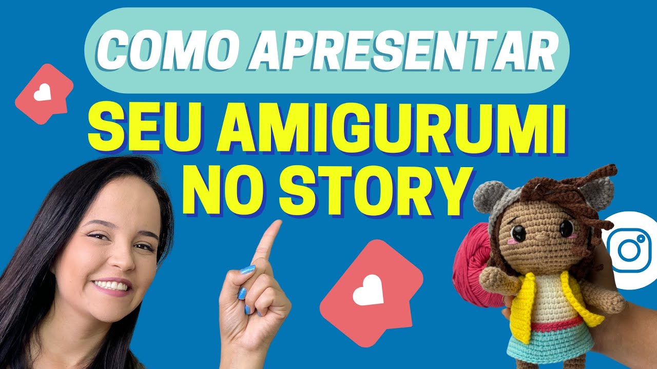 O que fazer no story  para vender mais amigurumi
