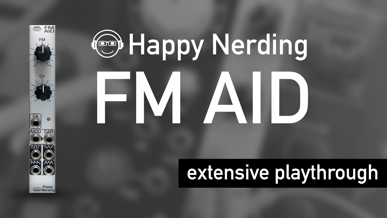 Happy Nerding FM AID / extensive playthrough / it's a wavefolder as well!